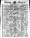 Whitby Gazette Saturday 20 July 1872 Page 1