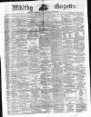 Whitby Gazette Saturday 03 August 1872 Page 1