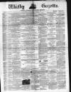 Whitby Gazette Saturday 07 December 1872 Page 1