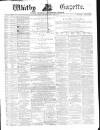 Whitby Gazette Saturday 20 March 1875 Page 1