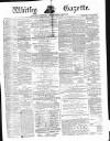 Whitby Gazette Saturday 24 March 1877 Page 1
