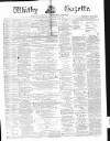 Whitby Gazette Saturday 28 July 1877 Page 1