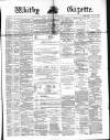 Whitby Gazette Saturday 29 January 1881 Page 1