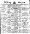 Whitby Gazette Friday 17 May 1912 Page 1