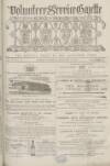 Volunteer Service Gazette and Military Dispatch Saturday 20 February 1869 Page 1
