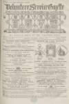 Volunteer Service Gazette and Military Dispatch Saturday 06 April 1872 Page 1