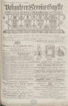 Volunteer Service Gazette and Military Dispatch Saturday 27 April 1872 Page 1