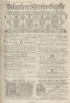 Volunteer Service Gazette and Military Dispatch Saturday 06 March 1875 Page 1