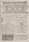 Volunteer Service Gazette and Military Dispatch Saturday 15 September 1877 Page 1