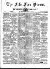 Fife Free Press Saturday 23 March 1889 Page 1