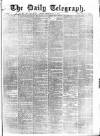 Daily Telegraph & Courier (London) Saturday 08 May 1869 Page 1