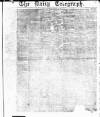 Daily Telegraph & Courier (London) Wednesday 12 February 1879 Page 1