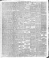 Daily Telegraph & Courier (London) Thursday 09 April 1885 Page 5