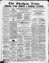 Chatham News Saturday 18 February 1860 Page 1