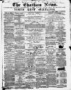 Chatham News Saturday 28 July 1860 Page 1