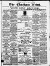 Chatham News Saturday 08 September 1860 Page 1