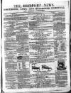 Bridport News Saturday 11 April 1857 Page 1