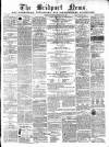 Bridport News Saturday 25 February 1865 Page 1