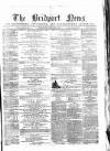 Bridport News Saturday 08 April 1865 Page 1