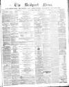 Bridport News Friday 23 February 1872 Page 1
