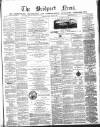Bridport News Friday 14 March 1873 Page 1