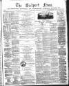 Bridport News Friday 21 March 1873 Page 1