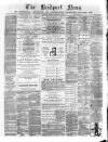 Bridport News Friday 01 December 1882 Page 1
