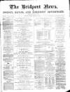 Bridport News Friday 10 February 1888 Page 1