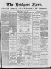 Bridport News Friday 14 June 1889 Page 1