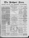 Bridport News Friday 21 June 1889 Page 1