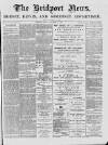 Bridport News Friday 20 September 1889 Page 1