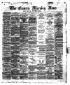 Eastern Morning News Tuesday 02 January 1872 Page 1