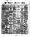 Eastern Morning News Tuesday 09 January 1872 Page 1