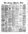 Eastern Morning News Saturday 13 January 1872 Page 1