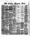 Eastern Morning News Monday 15 January 1872 Page 1