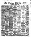Eastern Morning News Thursday 18 January 1872 Page 1