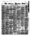 Eastern Morning News Saturday 20 January 1872 Page 1