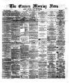 Eastern Morning News Friday 02 February 1872 Page 1