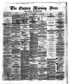 Eastern Morning News Saturday 17 February 1872 Page 1