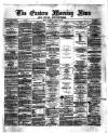 Eastern Morning News Monday 22 April 1872 Page 1