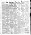 Eastern Morning News Monday 19 March 1877 Page 1