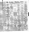 Eastern Morning News Thursday 10 May 1877 Page 1