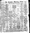 Eastern Morning News Thursday 24 May 1877 Page 1