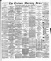 Eastern Morning News Thursday 13 September 1877 Page 1