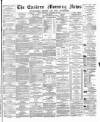 Eastern Morning News Tuesday 09 October 1877 Page 1