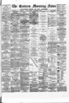 Eastern Morning News Friday 08 September 1882 Page 1
