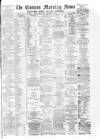 Eastern Morning News Thursday 09 November 1882 Page 1