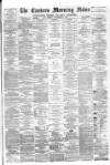 Eastern Morning News Friday 17 November 1882 Page 1