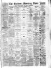 Eastern Morning News Saturday 30 December 1882 Page 1