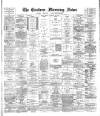 Eastern Morning News Friday 30 January 1885 Page 1